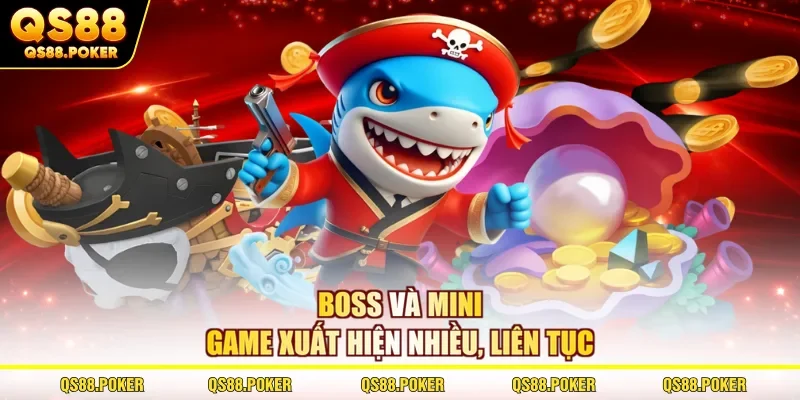 Boss và mini game xuất hiện nhiều, liên tục