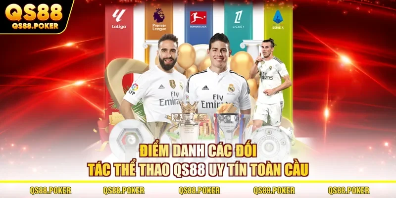 Điểm danh các đối tác thể thao qs88 uy tín toàn cầu 