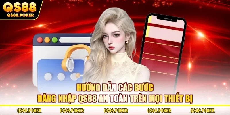 Hướng dẫn các bước đăng nhập QS88 an toàn trên mọi thiết bị 