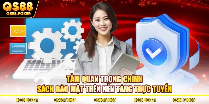 Tầm quan trọng chính sách bảo mật trên nền tảng trực tuyến