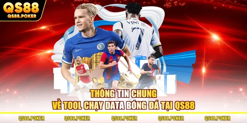 Thông tin chung về tool chạy data bóng đá tại QS88